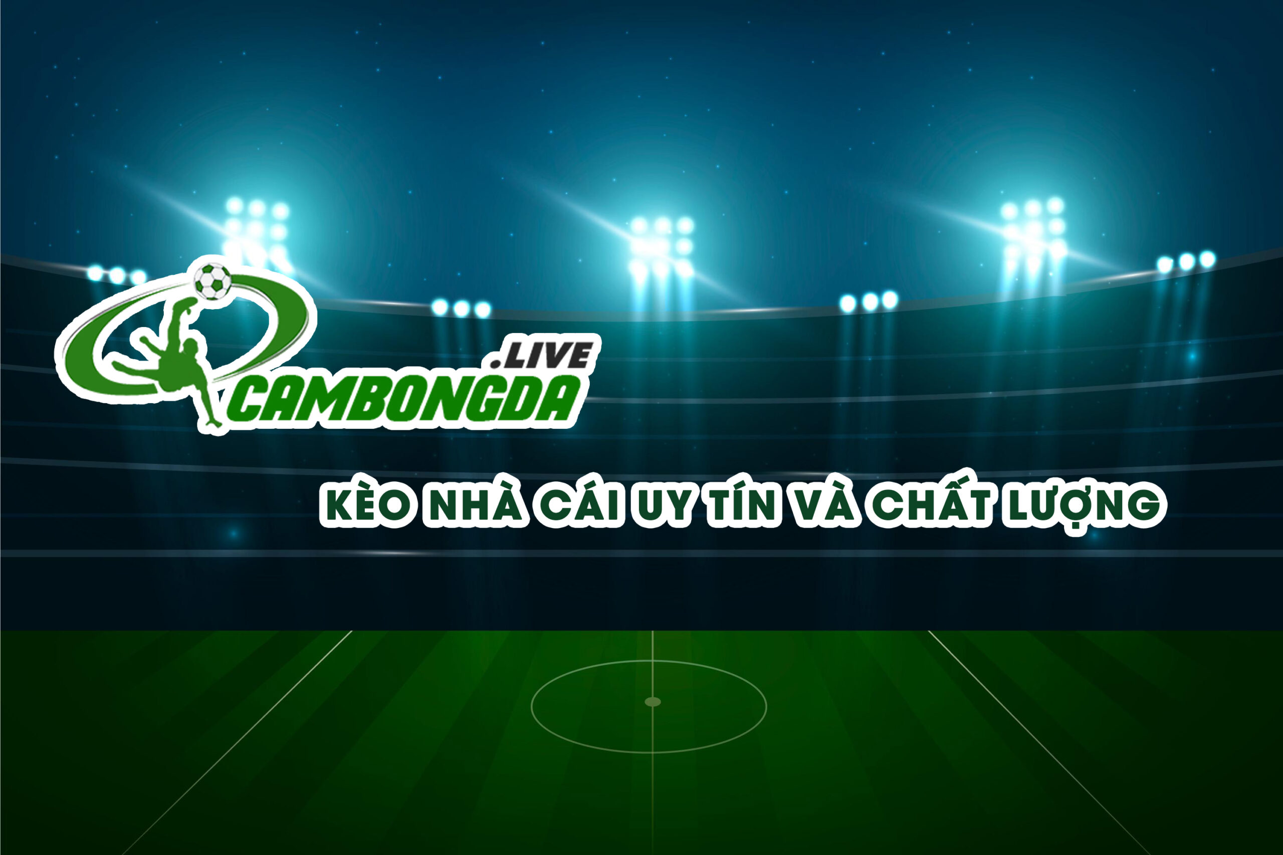 Kèo nhà cái bóng đá trên CamBongDa cập nhật nhanh chóng và chính xác